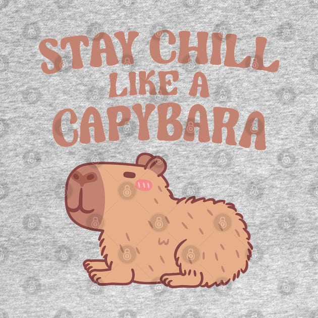 Funny Stay Chill Like A Capybara by rustydoodle